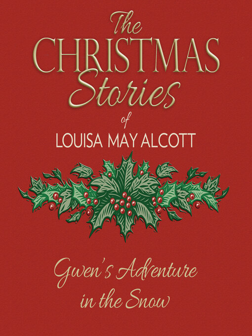 Title details for Gwen's Adventure in the Snow by Louisa May Alcott - Wait list